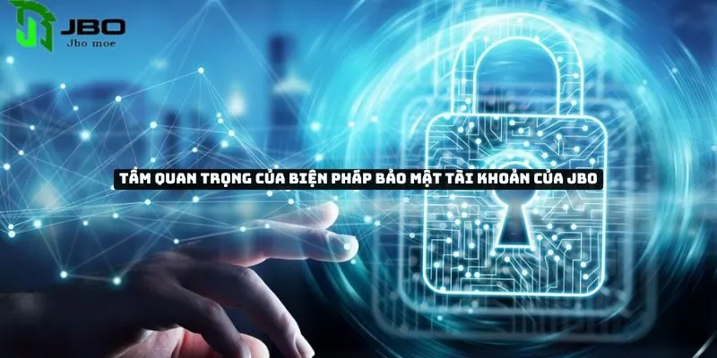 Tìm hiểu về những biện pháp bảo mật tài khoản của Jbo 2 bien-phap-bao-ve-tai-khoan-cua-jbo