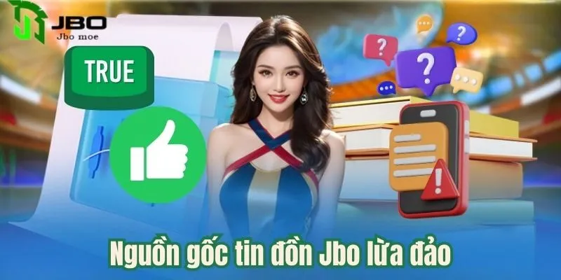 Tìm Hiểu Thật Hư Jbo Lừa Đảo - Sự Thật Sau Tin Đồn Giả 2 nguon-goc-tin-don-jbo-lua-dao